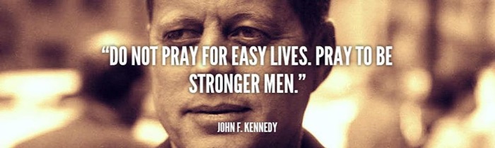 John F. Kennedy Quote Stronger Men